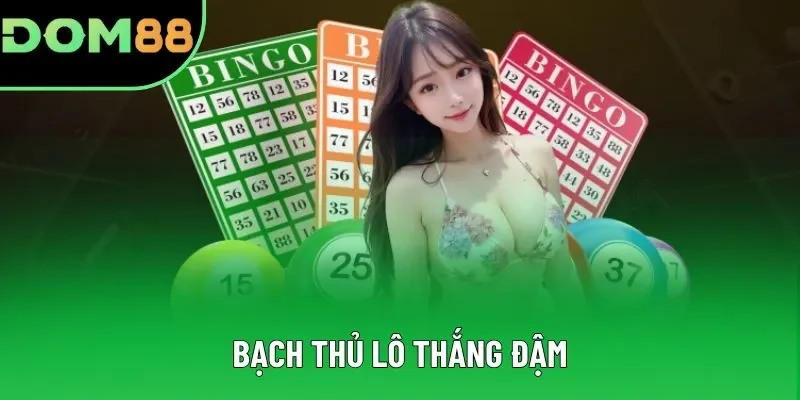 Bạch thủ lô thắng đậm