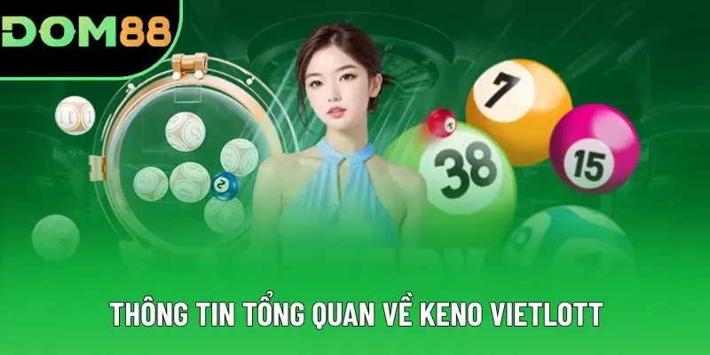 Thông tin tổng quan về Keno Vietlott Thông tin tổng quan về Keno Vietlott