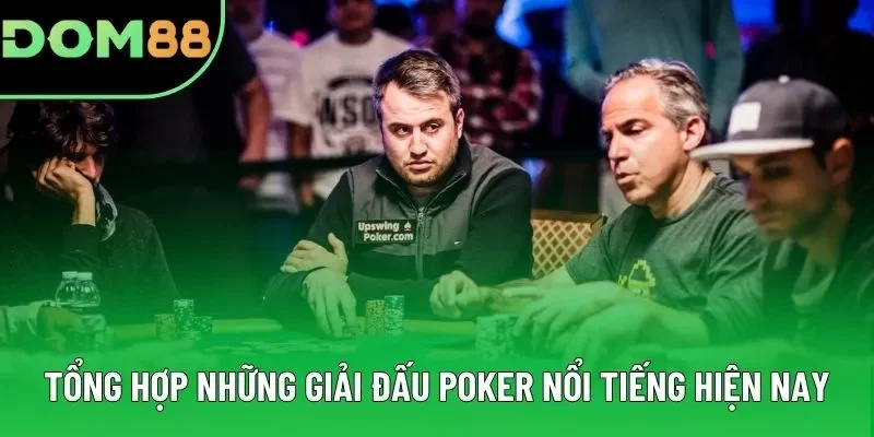 Tổng hợp những giải đấu Poker nổi tiếng hiện nay Tổng hợp những giải đấu Poker nổi tiếng hiện nay